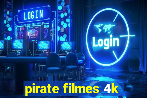 pirate filmes 4k